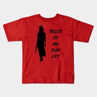 Ruler Of My Own Life Kids T-Shirt